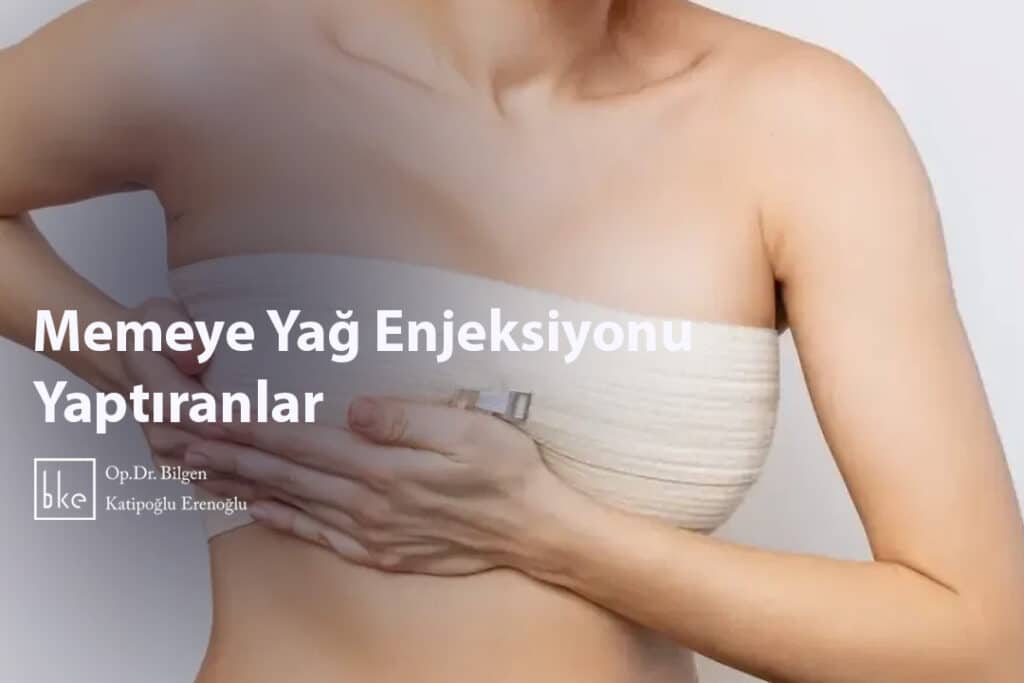 Memeye Yağ Enjeksiyonu Yaptıranlar