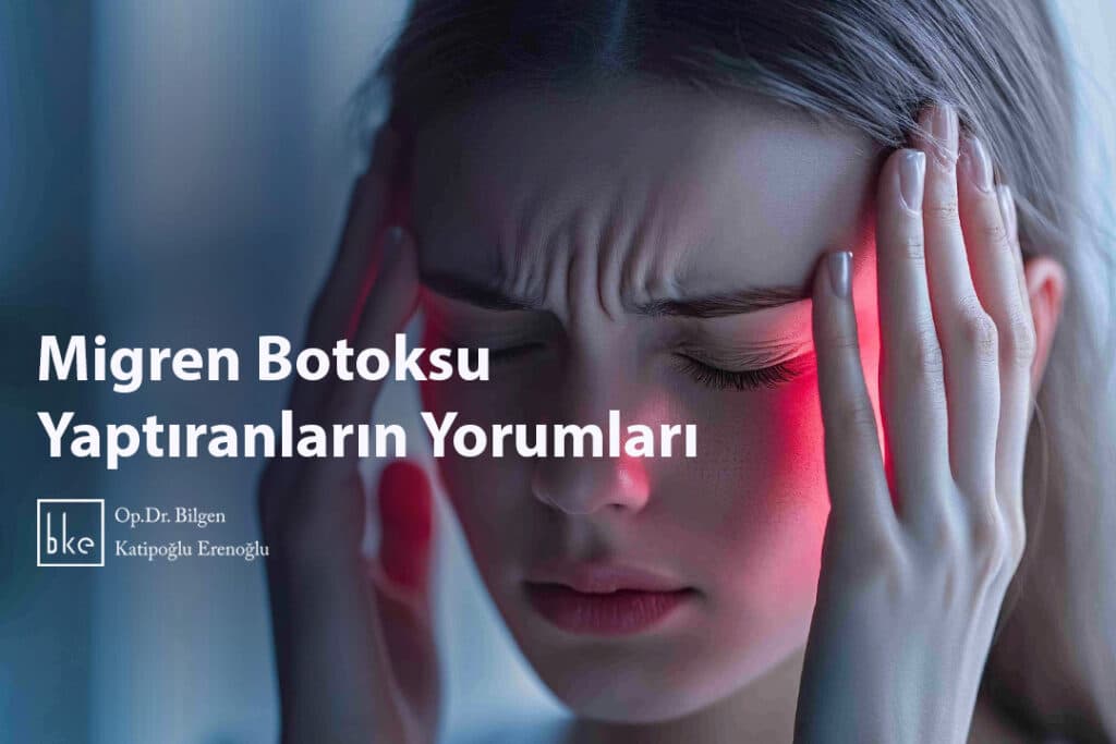 Migren Botoksu Yaptıranların Yorumları