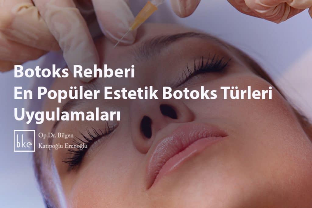 Botoks Rehberi En Popüler Estetik Botoks Türleri ve Uygulamaları